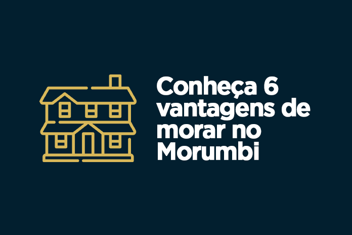 Conheça 6 vantagens de morar no Morumbi
