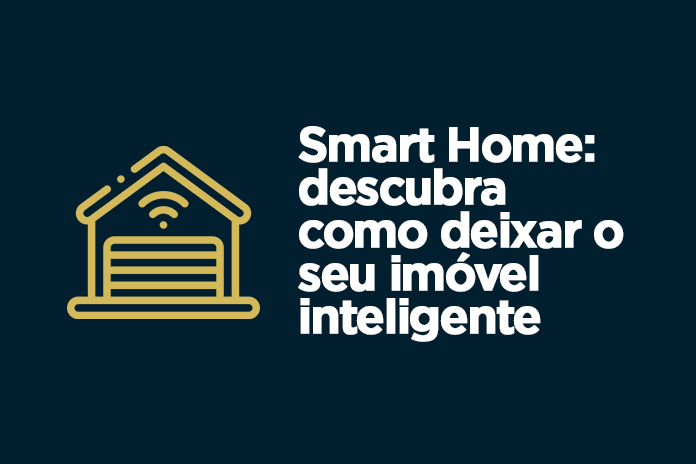Smart Home: descubra como deixar o seu imóvel inteligente